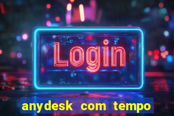 anydesk com tempo de uso